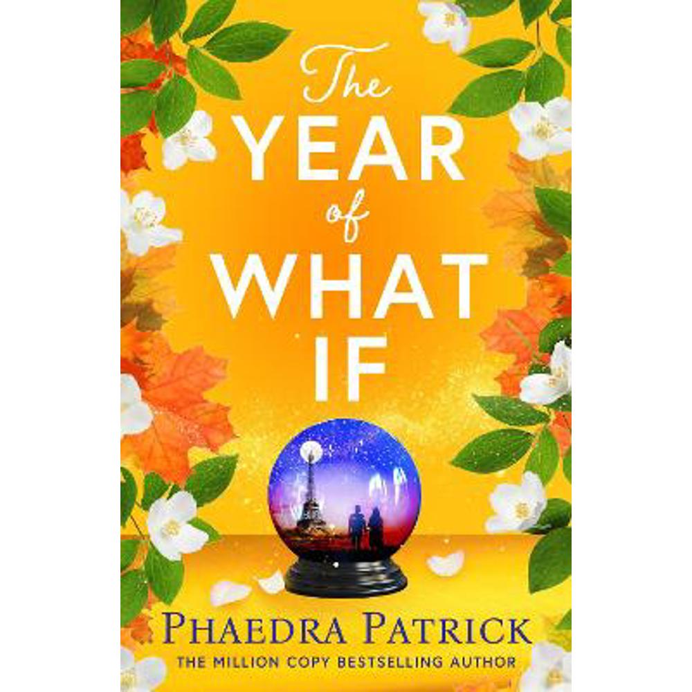 The Year of What If: the brand new uplifting and heart-warming escapist novel for 2025! (Paperback) - Phaedra Patrick